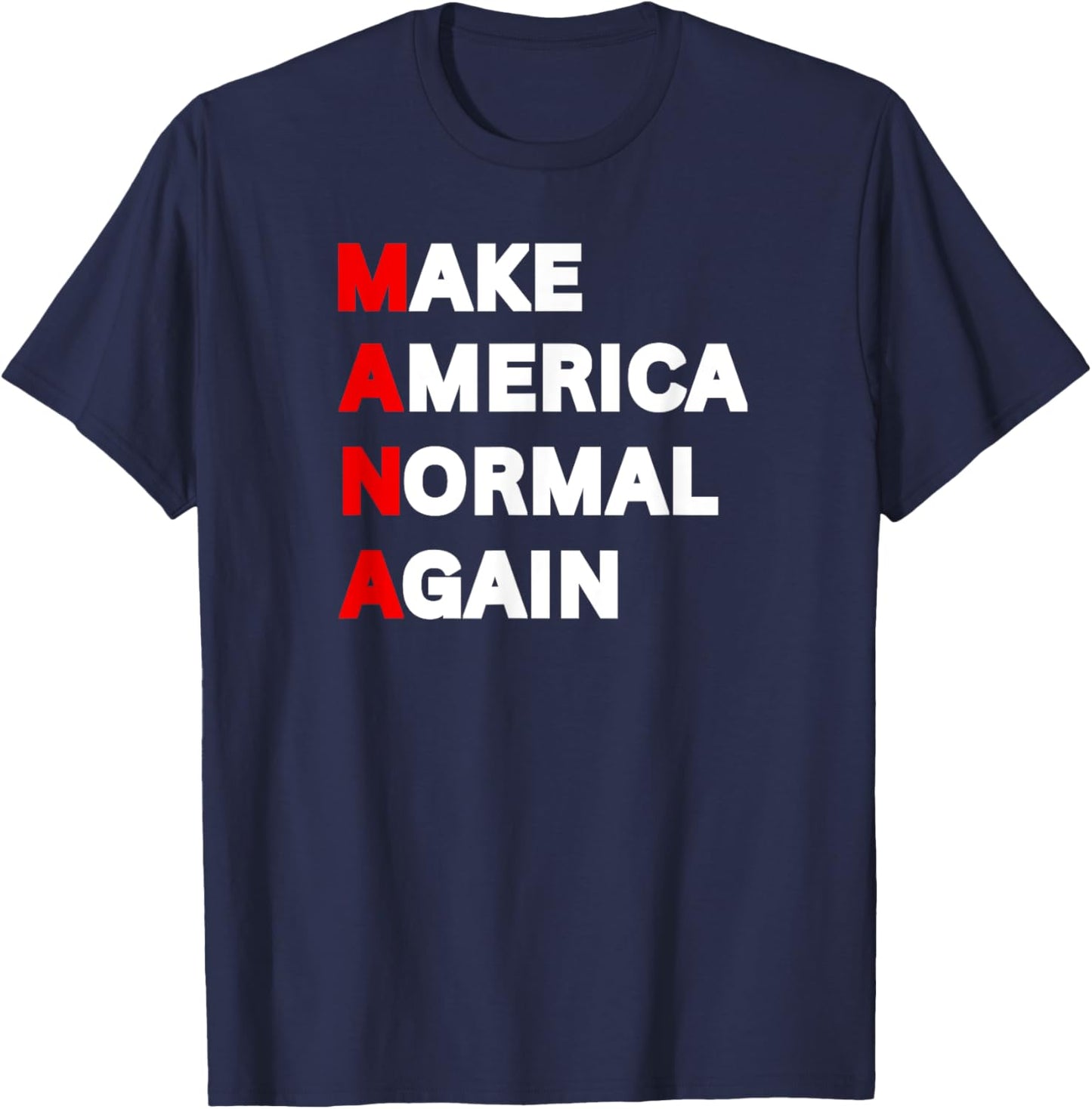 Mana Make America Normal Again, Funny Sarcastic Adult Humor T-shirt
