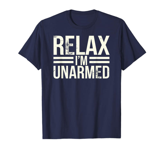Relax I'm Unarmed, Funny Missing Limb Arm Amputee T-Shirt