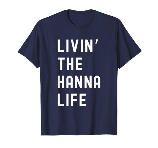 Hanna Living The Hanna Life Name Funny T-Shirt