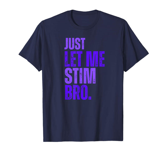 Just Let Me Stim Bro - Blue Autism Awareness For Kids & Men T-Shirt