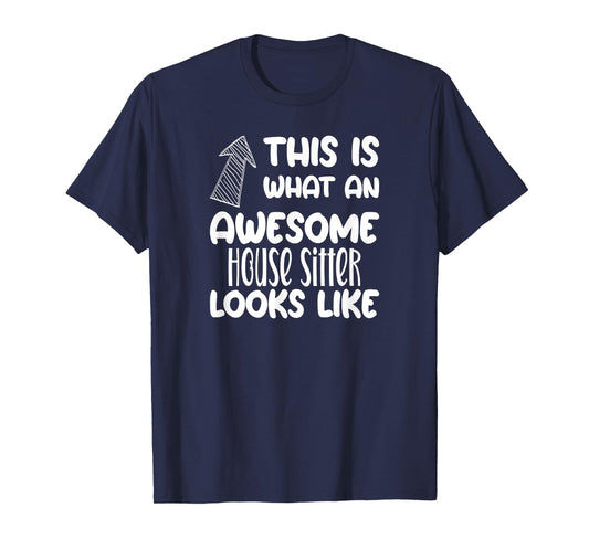 Awesome House Sitter Funny Occupation T-Shirt