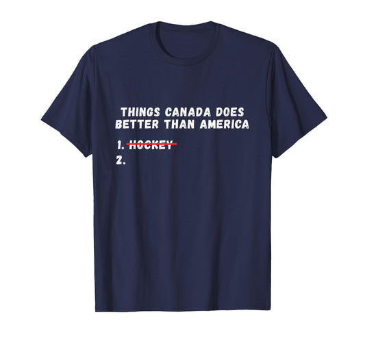 Things Canada Does Better Than America T-Shirt - T-Shirt | Navy