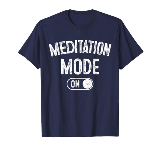 Meditation Mode On Funny Zen Master Gift Meditator Yogi T-Shirt