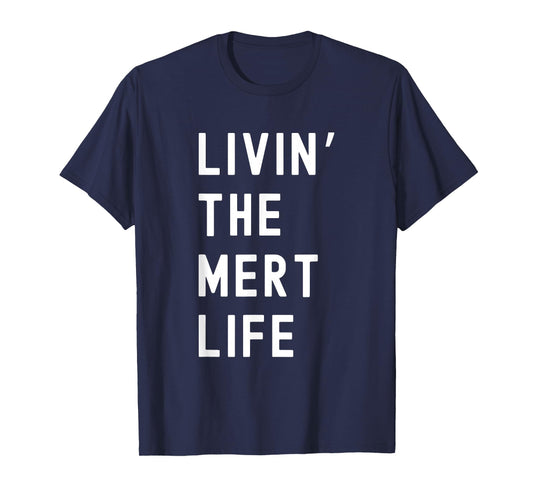 Mert Living The Mert Life Name Funny T-Shirt