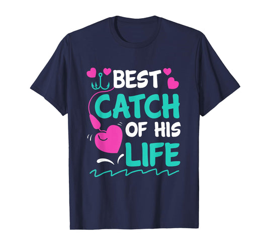 Best Catch Of His Life Fishing Husband Funny T-Shirt