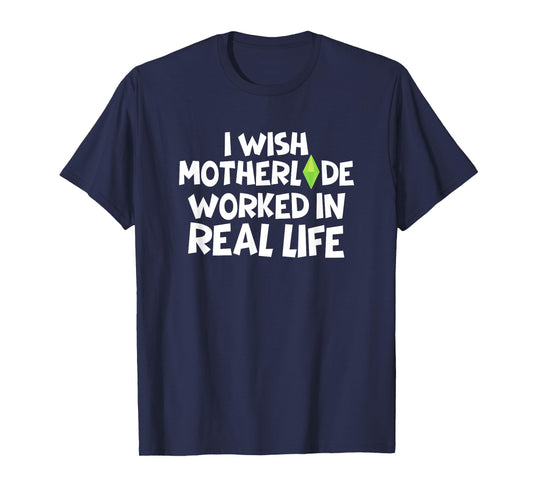 I Wish Motherlode Worked In Real Life Funny Retro Gamer T-Shirt