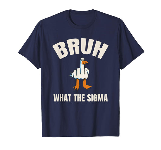 Bruh What the Sigma kids | Sarcastic Meme Quote | Slang T-Shirt