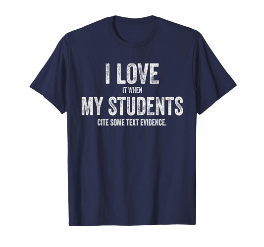 I Love My Students Funny Retro Text Evidence English Teacher Men Women T-Shirt