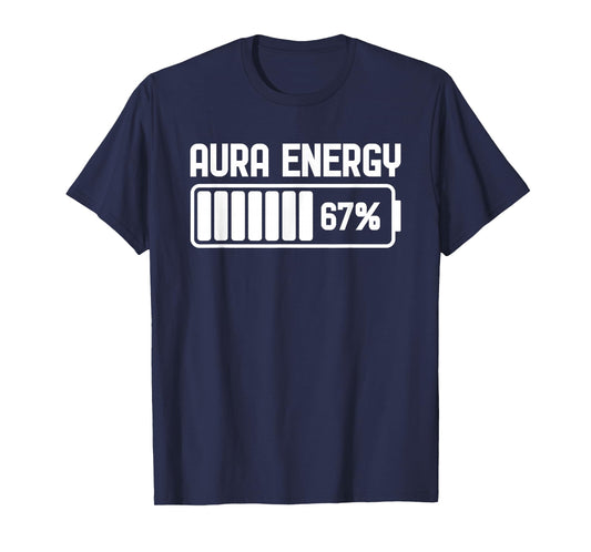 Aura Energy at 67 Funny Six Seven Meme Gen Alpha Slang Cool T-Shirt