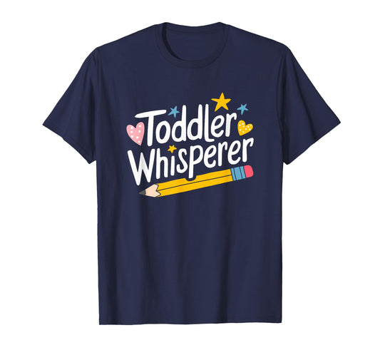 Kindergarten Daycare and Daycare Provider, Toddler Whisperer T-Shirt