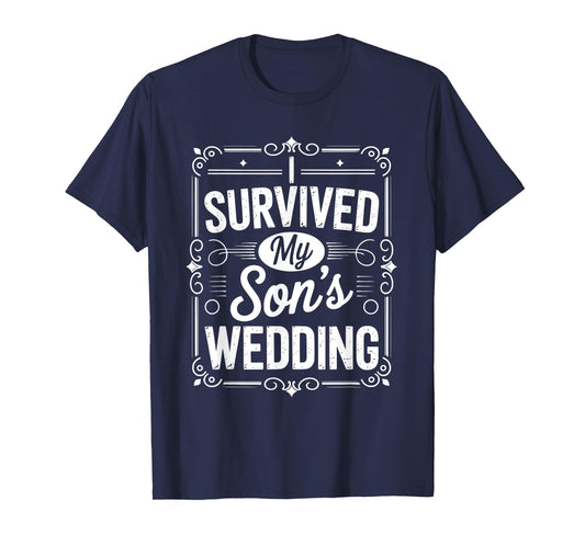 I Survived My Sons Wedding Parents of The Groom T-Shirt
