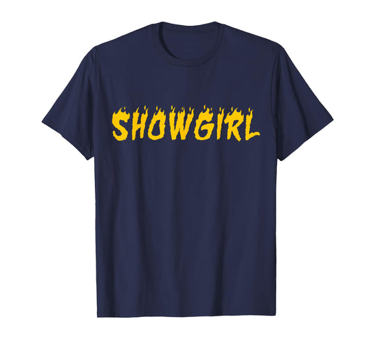 in My Show Girl Era The Life of A Show Girl Fire T-Shirt