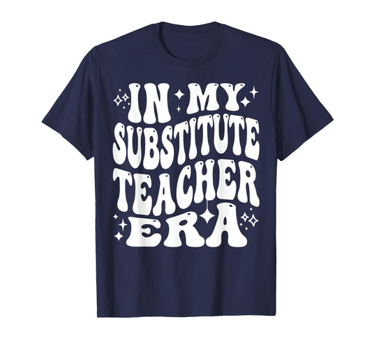 In My Substitute Teacher Era Classroom Life Daily Sub T-Shirt