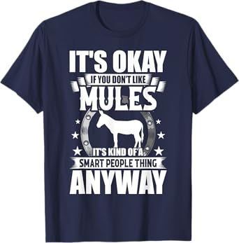 It's Okay If You Don't Like Mules T-Shirt
