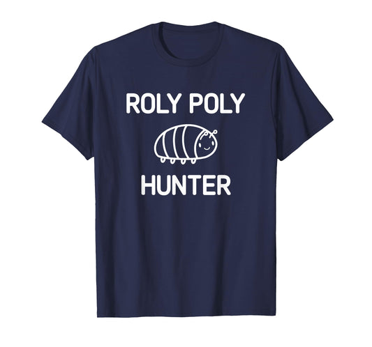Roly Poly Hunter, Bugs, Insects, Funny, Jokes, Sarcastic T-Shirt