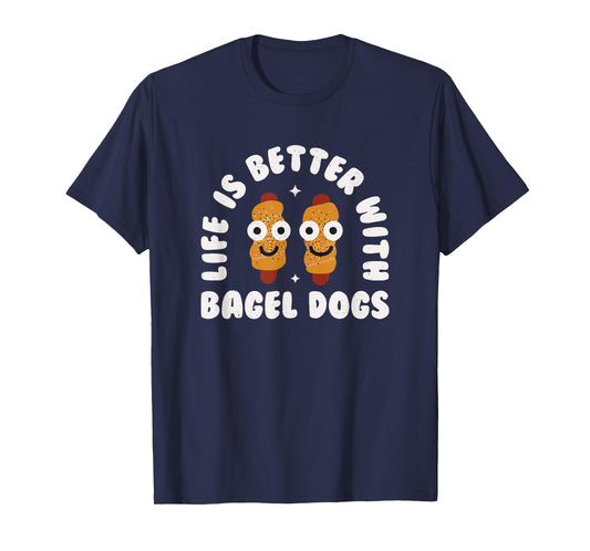 Life Is Better With Bagel Dogs - Bagel Dogs T-Shirt