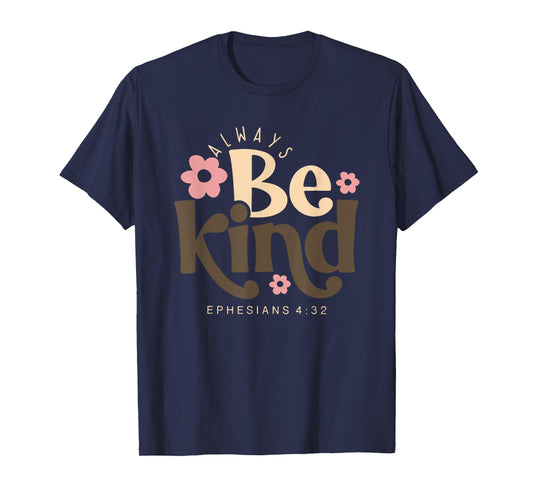 always be kind ephesians 4 32 T-Shirt