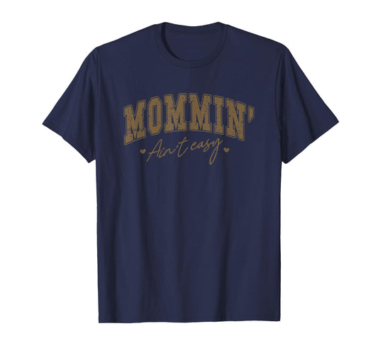 Mommin' Ain't Easy Heartfelt Words T-Shirt