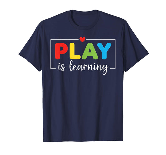 Play is Learning Kindergarten Teacher T-Shirt