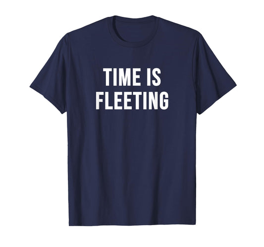 Time is Fleeting T-Shirt