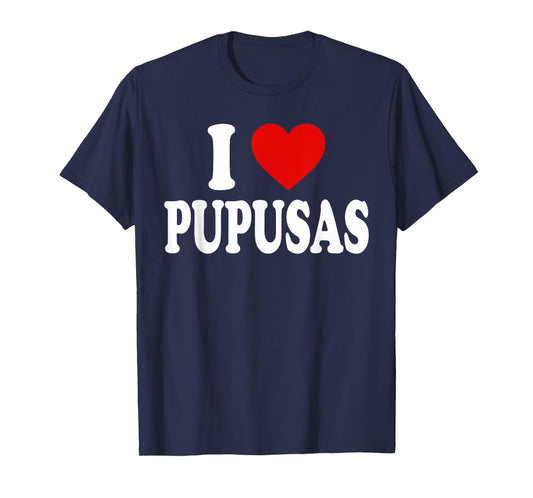 I HEART LOVE Pupusas T-Shirt