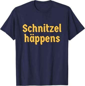 Schnitzel Happens Funny German Beer Oktoberfest T-Shirt