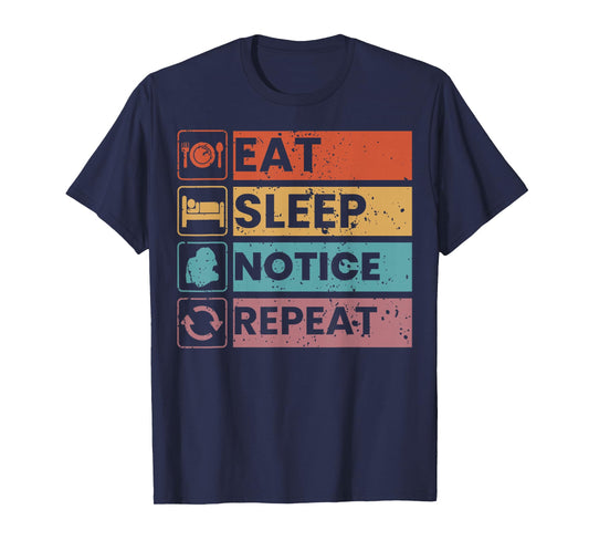 Eat Sleep Notice Repeat Funny Meme Vintage Humor Men Women T-Shirt