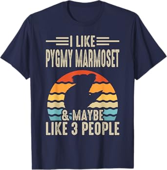 I Like Pygmy Marmoset & Maybe Like 3 People T-Shirt