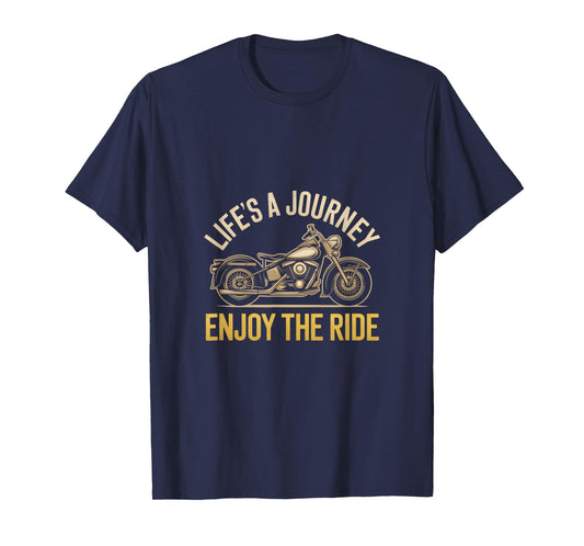 Life's a Journey Enjoy the Ride Biker T-Shirt