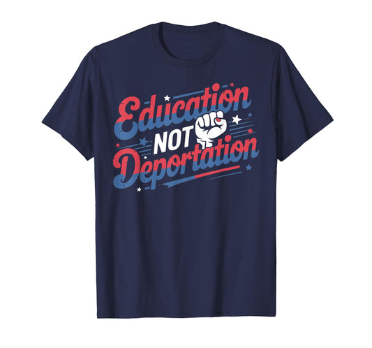 Education Not Deportation Refugee Supporter Pro Immigrant T-Shirt