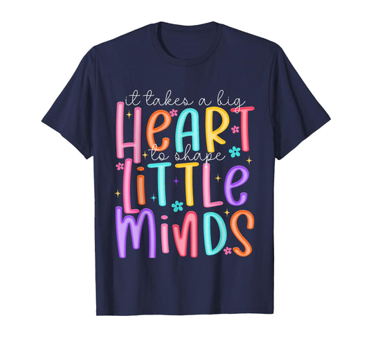 It Takes A Big Heart To Shape Little Minds Teacher Life T-Shirt
