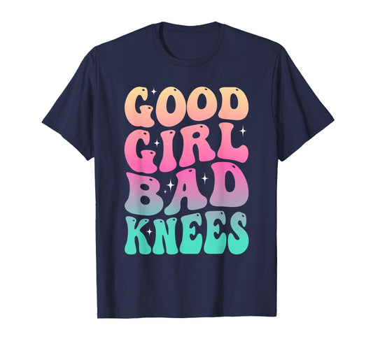 Groovy Good Girl Bad Knees Funny humor Girls Women Quote T-Shirt