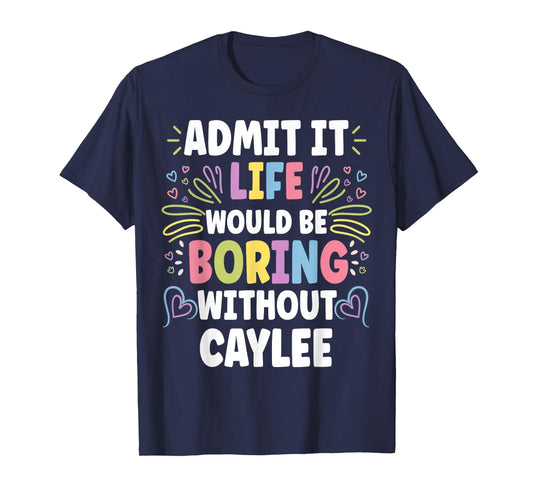 CAYLEE Personalized Name Funny Cute Custom CAYLEE Name T-Shirt