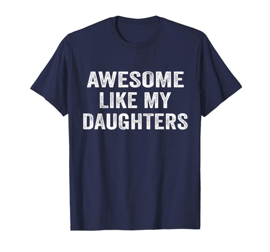 Awesome Like My Daughters Funny Men Dad Fathers Day T-Shirt