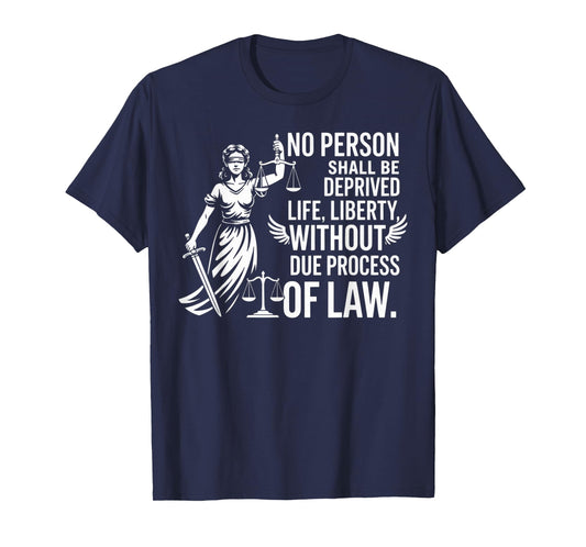 No Person Shall Be Deprived Life Liberty Legal Enthusiast T-Shirt
