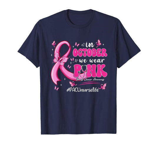 In October We Wear Pink Breast Cancer PACU Nurse Life T-Shirt