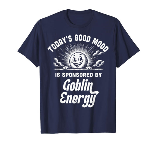 Goblin Energy Funny Good Mood Chaos Gremlin Vibes T-Shirt
