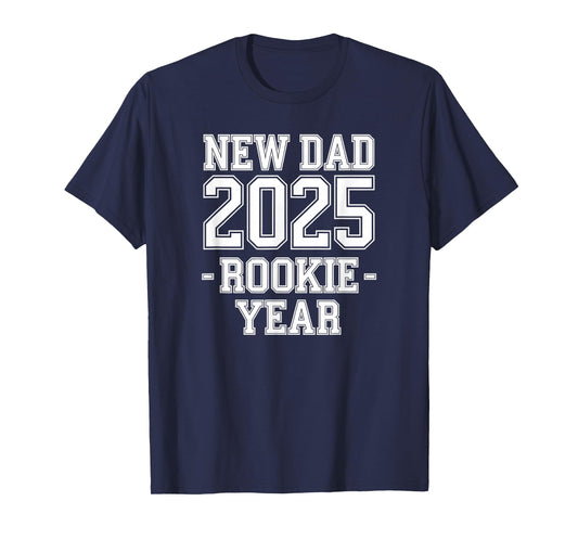 New Dad 2025 Rookie Year Tee Funny First-Time Father Gift T-Shirt