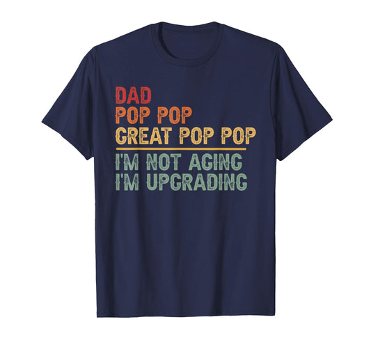 Dad Pop Pop Great Pop Pop I'm Upgrading Great Pop Pop T-Shirt
