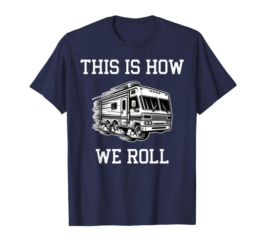 Funny This Is How We Roll RV Motorhome Camper Camping T-Shirt