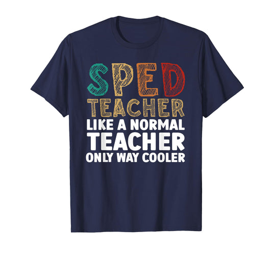 Funny Special Education Design For Men Women SPED Teacher T-Shirt