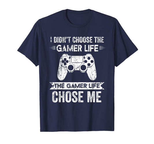 Funny I Didn't Choose The Gamer Life The Gamer Life Chose Me T-Shirt
