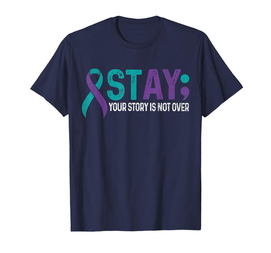 Stay Your Story is not Over Suicide Prevention Awareness T-Shirt