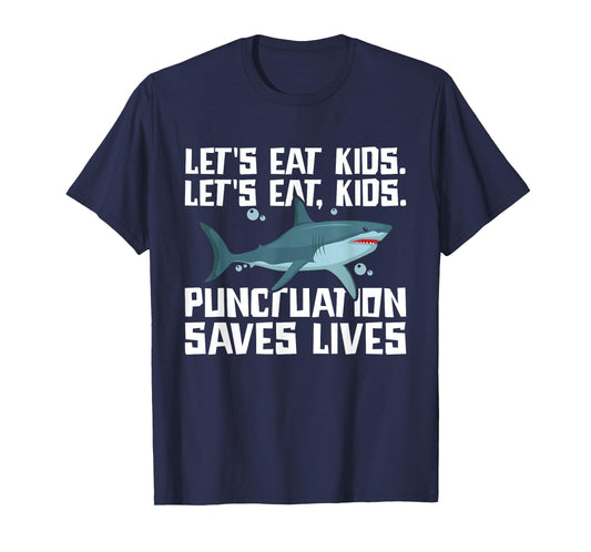 Let's Eat Kids Punctuation Saves Lives Grammar Shark T-Shirt
