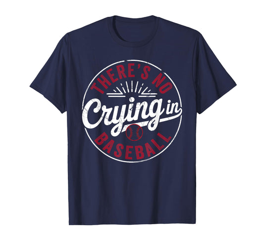 There Is No Crying In Baseball Funny Game Day Baseball Mom T-Shirt