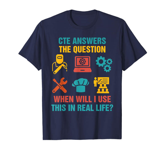 Funny CTE Teacher CTE Crew When Will I Use This In Real Life T-Shirt