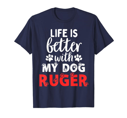 Dog Name Ruger Life Is Better With My Dog Named Ruger T-Shirt