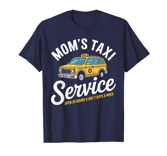 Mom's Taxi Service Open 24 Hours Funny T-Shirt