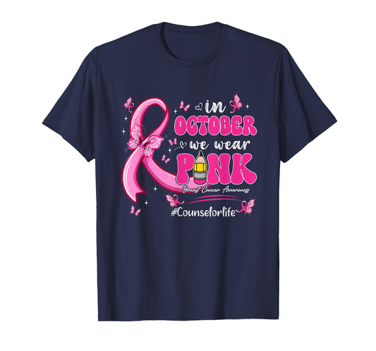 In October We Wear Pink Breast Cancer Counselor Life T-Shirt