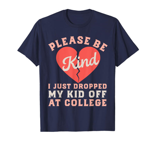 Fragile Just Dropped My Kid Off at College Mom Sad Be Kind T-Shirt